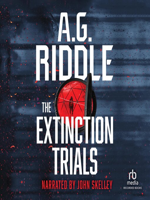 Title details for The Extinction Trials by A.G. Riddle - Available